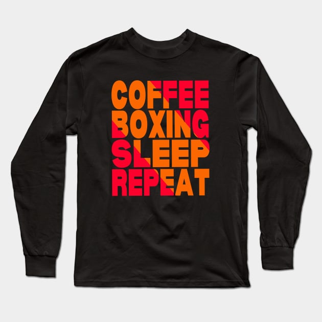 Coffee boxing sleep repeat Long Sleeve T-Shirt by Evergreen Tee